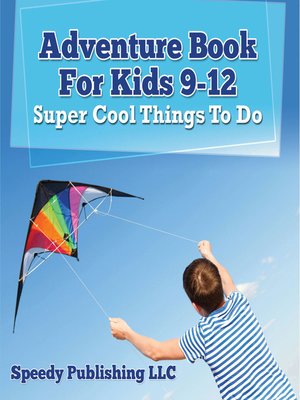 cover image of Adventure Book For Kids 9-12--Super Cool Things to Do